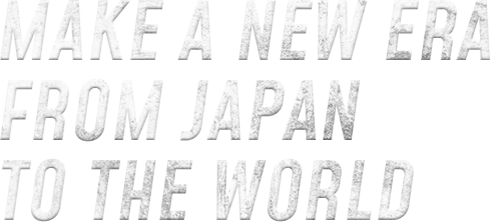MAKE A NEW ARA FORM JAPAN TO THE WORLD